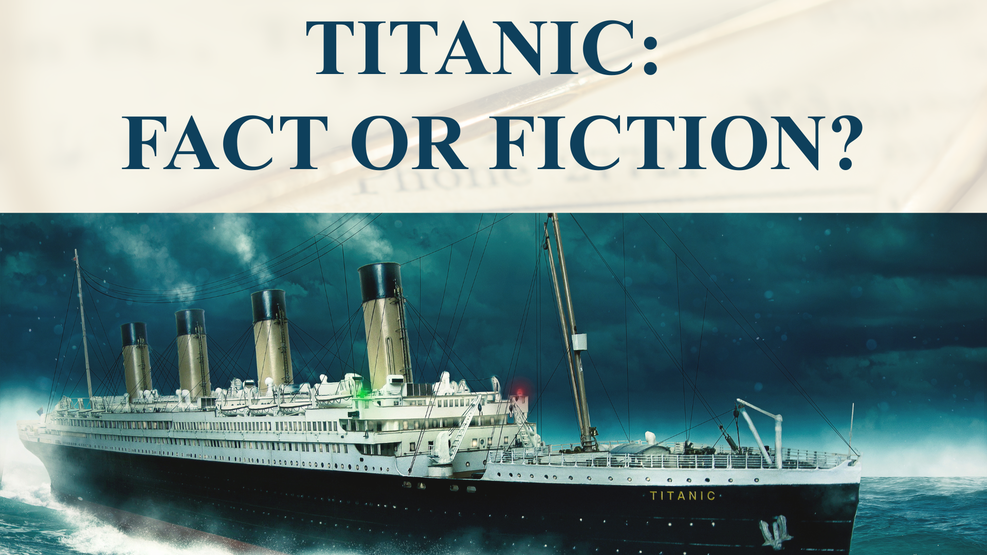 Titanic Fact or Fiction _Flyer_June_2026 (1920 x 1080 px)